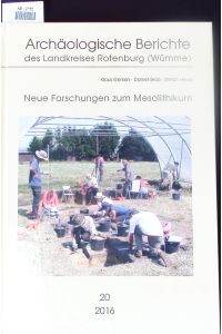 Neue Forschungen zum Mesolithikum.   - Beiträge zur Jahrestagung der Arbeitsgemeinschaft Mesolithikum, Rotenburg (Wümme), 19.-22. März 2015.