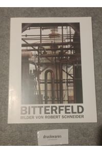 Bitterfeld : Robert Schneider.   - [Begleitbuch zur gleichnamigen Ausstellung in der Kunsthalle Wilhelmshaven vom 16. Januar bis zum 23. Februar 1997].