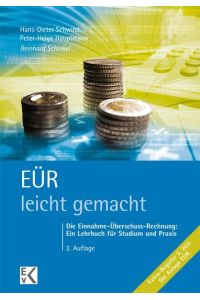 EÜR - leicht gemacht  - Die Einnahme-Überschuss-Rechnung: Ein Lehrbuch für Studium und Praxis.