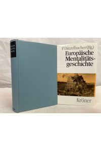 Europäische Mentalitätsgeschichte : Hauptthemen in Einzeldarstellungen.   - hrsg. von Peter Dinzelbacher / Kröners Taschenausgabe ; Bd. 469