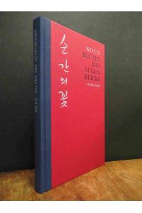 Blüten des Augenblicks - Gedichte, aus dem Koreanischen und Nachwort von Hans-Jürgen Zaborowski, Mit Kalligraphien des Autors,