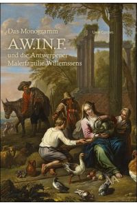 Monogramm A. W. IN. F und die Antwerpener Malerfamilie Willemssens.