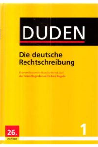 Duden. Die deutsche Rechtschreibung. Das umfassende Standardwerk auf der Grundlage der aktuellen amtlichen Regeln Band 1.