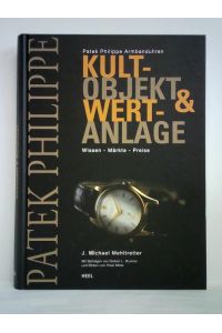 Patek Philippe Armbanduhren. Kultobjekt und Wertanlage. Wissen - Märkte - Preise