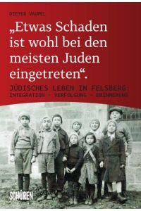 Etwas Schaden ist wohl bei den meisten Juden eingetreten  - Jüdisches Leben in Felsberg: Integration - Verfolgung -Erinnerung