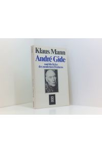 André Gide und die Krise des modernen Denkens  - Klaus Mann. [Die vorliegende dt. Version ist eine vom Autor selbst besorgte Übers. und Bearb. des amerikan. Orig.]