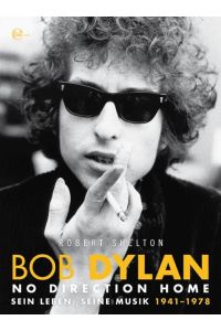 Bob Dylan - No Direction Home  - Sein Leben, Seine Musik 1941-1978
