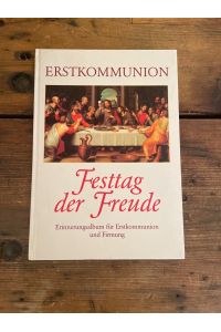 Erstkommunion : Festtag der Freude ; Erinnerungsalbum an Erstkommunion und Firmung