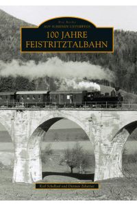 100 Jahre Feistritztalbahn