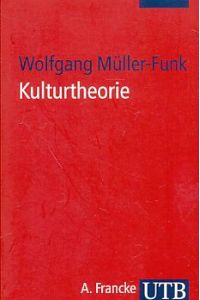 Kulturtheorie : Einführung in Schlüsseltexte der Kulturwissenschaften.   - UTB ; 8042.