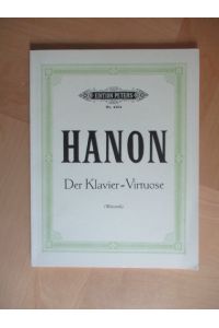 C. L. Hanon der Klavier-Virtuose  - Neue und durch Ergänzungsübungen erweiterte Ausgabe