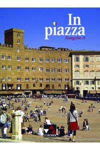 In piazza A / In piazza A Schülerband: Unterrichtswerk für Italienisch (Sekundarstufe II): Unterrichtswerk für Italienisch im G8 Sekundarstufe II (In . . . für Italienisch (Sekundarstufe II))