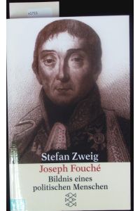 Joseph Fouché.   - Bildnis eines politischen Menschen.