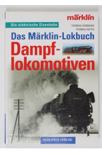 Das Märklin-Lokbuch: Dampflokomotiven