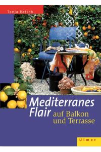 Mediterranes Flair auf Balkon und Terrasse (Garten-Ratgeber)