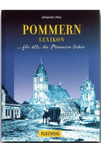 Pommern Lexikon: . . . für alle, die Pommern lieben