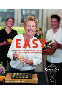 Easy: Das Kochbuch für Neueinsteiger und Spätberufene.