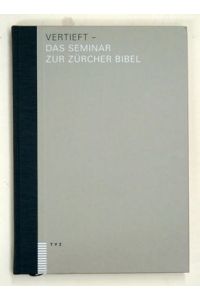 Vertieft - Das Seminar zur Zürcher Bibel.