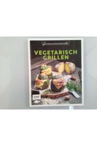 [Vegetarisch grillen] ; Vegetarisch grillen  - Texte Grundlagenteil: Mora Fütterer, Stuttgart