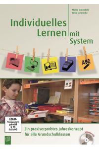 Individuelles Lernen mit System: Ein praxiserprobtes Jahreskonzept für alle Grundschulklassen