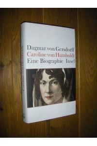 Caroline von Humboldt. Eine Biographie