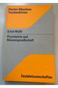 Psychiatrie und Klassengesellschaft: Zur Begriffs- und Sozialkritik der Psychiatrie und Medizin.
