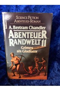 Abenteuer Randwelt, 11: Grimes als Gladiator  - [aus d. Amerikan. übertr. von Dieter Winkler] / Goldmann ; 23766 : Goldmann Science-Fiction