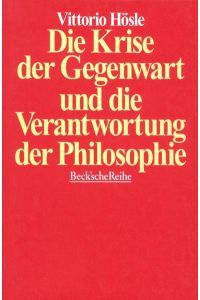 Die Krise der Gegenwart und die Verantwortung der Philosophie: Transzendentalpragmatik, Letztbegründung, Ethik