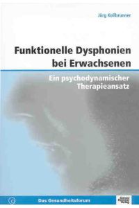 Funktionelle Dysphonien bei Erwachsenen: Ein psychodynamischer Therapieansatz