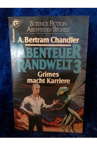 Abenteuer Randwelt III. Grimes macht Karriere.   - [Aus d. Amerikan. übertr. von Denis Scheck] / Goldmann ; 23758 : Goldmann-Science-fiction