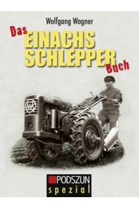 Das Einachsschlepper Buch: Prospekte. Bilder. Grafiken 1930-1970  - Prospekte, Bilder, Grafiken 1930 - 1970