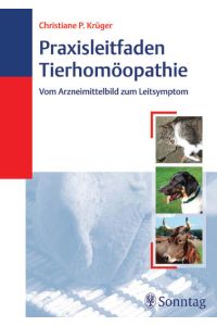 Praxisleitfaden Tierhomöopathie: Vom Arzneimittelbild zum Leitsymptom
