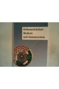 Orthomolekulare Medizin und Immunsystem. (Schriftenreihe der Orthomolekularen Medizin)