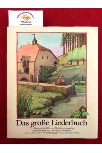 Das grosse Liederbuch : 204 deutsche Volks- und Kinderlieder.   - Gesammelt von Anne Diekmann, unter Mitwirkung von Willi Gohl, mit 156 bunten Bildern von Tomi Ungerer.