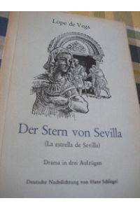 Der Stern von Sevilla (La estrella de Sevilla)  - Drama in drei Aufzügen Deutsche Nachdichtung von Hans Schlegel