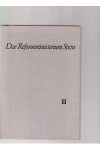 Das Reformministerium Stein. Akten zur Verfassungs- und Verwaltungsgeschichte aus den Jahren 1807/08. Band III.   - Hrsg. v. Heinrich Scheel; bearb. v. Doris Schmidt.