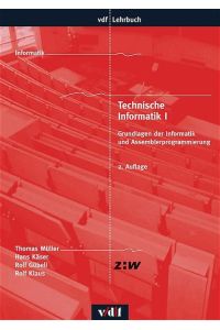 Technische Informatik: Technische Informatik 1: Grundlagen der Informatik und Assemblerprogrammierung: Bd 1 (vdf Lehrbuch)