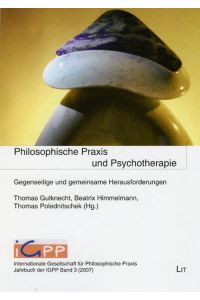 Philosophische Praxis und Psychotherapie: Gegenseitige und gemeinsame Herausforderungen (Jahrbuch der Internationalen Gesellschaft für Philosophische Praxis (IGPP))