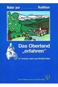 Das Oberland erfahren :  - 22 Touren rund um Holzkirchen.   Naur pur....Radltour.