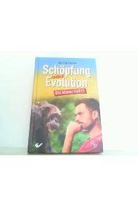 Schöpfung oder Evolution - Ein klarer Fall?