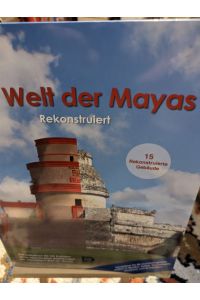 Die Welt der Mayas, rekonstruiert, 15 rekonstruierte Gebäude
