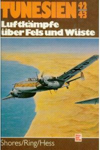 Tunesien 42/43.   - Luftkämpfe über Fels und Wüste.