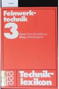Feinwerktechnik; 3.   - Rororo-Techniklexikon.