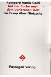 Auf der Suche nach dem verlorenen Gott : ein Essay über Nietzsche.   - Passagen Philosophie