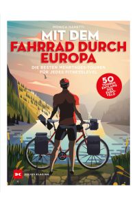Mit dem Fahrrad durch Europa  - Die besten 50 Mehrtages-Touren für jedes Fitness-Level