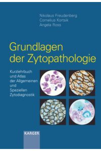 Grundlagen der Zytopathologie  - Kurzlehrbuch und Atlas der Allgemeinen und Speziellen Zytodiagnostik