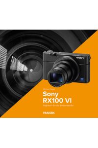 Kamerabuch Sony RX100 VI  - Hightech für die Jackentasche