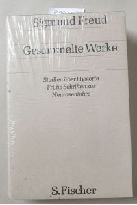 Gesammelte Werke : Band I : Studien über Hysterie / Frühe Schriften zur Neurosenlehre : (Neubuch) :