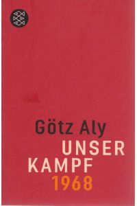 Unser Kampf 1968 - ein irritierter Blick zurück  - Fischer 17778