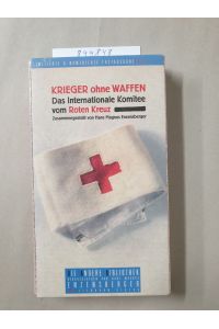 Krieger ohne Waffen. Das Internationale Komitee vom Roten Kreuz. Die Andere Bibliothek :